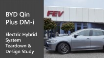 BYD Qin Plus DM-i - Electric Hybrid System Teardown & Design Study