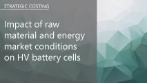 Impact of raw material and energy market conditions on HV battery cells